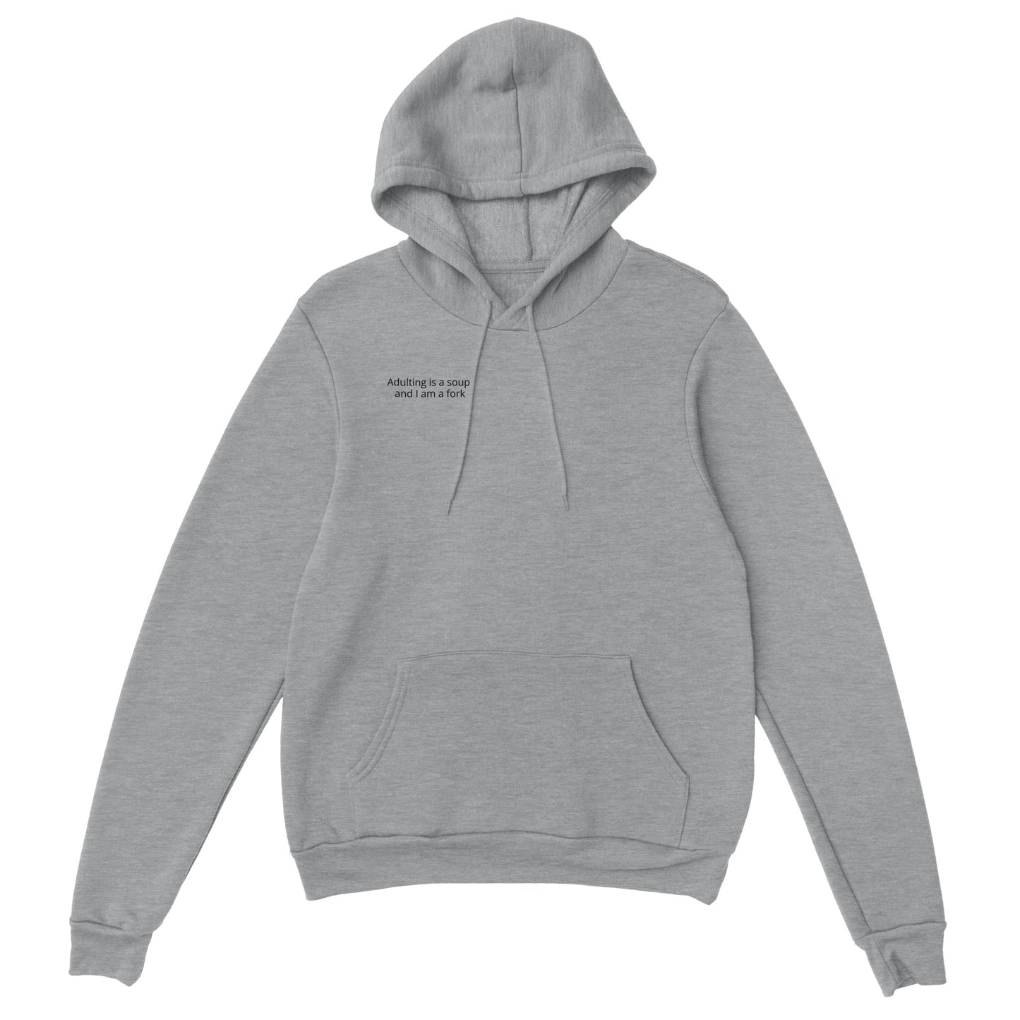 Hoodie - Adulting is a soup and I am a fork