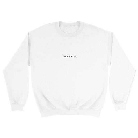 Classic Sweatshirt - fuck shame